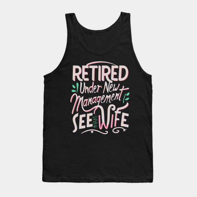 retired under new management see wife for details Tank Top by CosmicCat